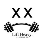 X X LIFT HEAVY. CLOTHING CO.