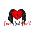 LOVE AND LOC'D