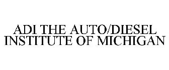 ADI THE AUTO/DIESEL INSTITUTE OF MICHIGAN