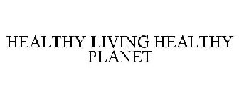 HEALTHY LIVING HEALTHY PLANET