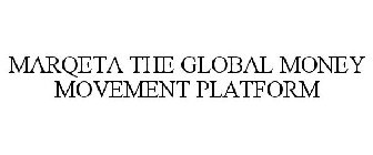 MARQETA THE GLOBAL MONEY MOVEMENT PLATFORM