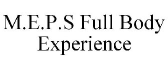 M.E.P.S FULL BODY EXPERIENCE