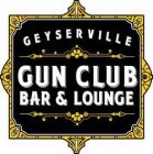 GEYSERVILLE GUN CLUB BAR & LOUNGE