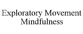 EXPLORATORY MOVEMENT MINDFULNESS