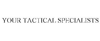 YOUR TACTICAL SPECIALISTS