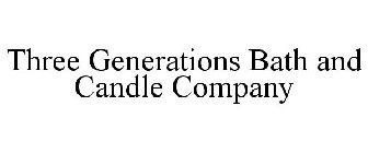 THREE GENERATIONS BATH AND CANDLE COMPANY