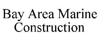 BAY AREA MARINE CONSTRUCTION