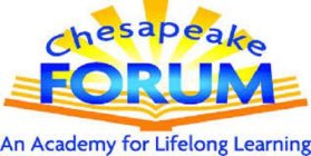 CHESAPEAKE FORUM AN ACADEMY FOR LIFELONG LEARNING