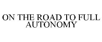 ON THE ROAD TO FULL AUTONOMY