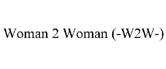 WOMAN 2 WOMAN (-W2W-)