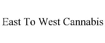 EAST TO WEST CANNABIS