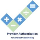 PROVIDER AUTHENTICATION PERSONALIZED CREDENTIALING