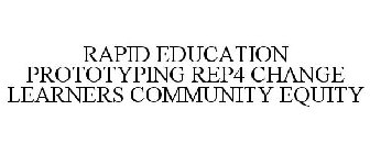RAPID EDUCATION PROTOTYPING REP4 CHANGE LEARNERS COMMUNITY EQUITY