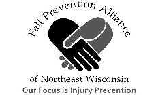 FALL PREVENTION ALLIANCE OF NORTHEAST WISCONSIN OUR FOCUS IS INJURY PREVENTION