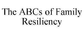 THE ABCS OF FAMILY RESILIENCY