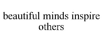 BEAUTIFUL MINDS INSPIRE OTHERS