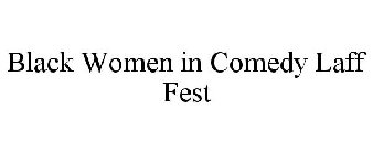 BLACK WOMEN IN COMEDY LAFF FEST