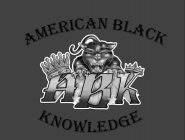 ABK AMERICAN BLACK KNOWLEDGE