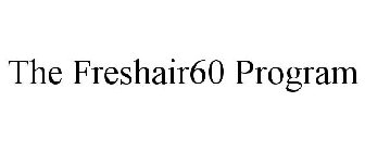 THE FRESHAIR60 PROGRAM