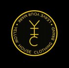 YELLOW HOUSE CLOTHING BRAND · LEAVE YOUR MARK  · YHC