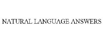 NATURAL LANGUAGE ANSWERS