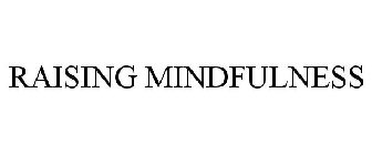 RAISING MINDFULNESS