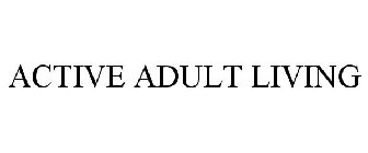 ACTIVE ADULT LIVING