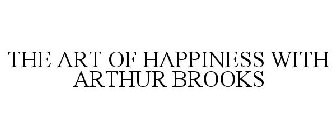 THE ART OF HAPPINESS WITH ARTHUR BROOKS
