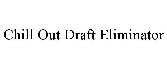 CHILL OUT DRAFT ELIMINATOR