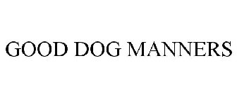 GOOD DOG MANNERS