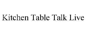KITCHEN TABLE TALK LIVE