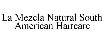 LA MEZCLA NATURAL SOUTH AMERICAN HAIRCARE