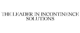 THE LEADER IN INCONTINENCE SOLUTIONS