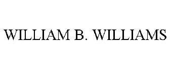 WILLIAM B. WILLIAMS