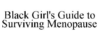 BLACK GIRL'S GUIDE TO SURVIVING MENOPAUSE