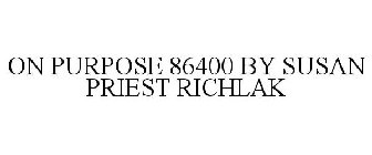 ON PURPOSE 86400 BY SUSAN PRIEST RICHLAK