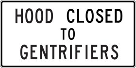 HOOD CLOSED TO GENTRIFIERS