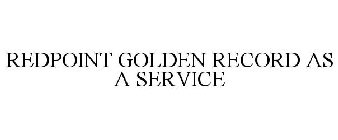 REDPOINT GOLDEN RECORD AS A SERVICE