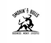 SMOKIN' BULLS BUSINESS. MONEY. LIFESTYLE