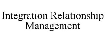 INTEGRATION RELATIONSHIP MANAGEMENT