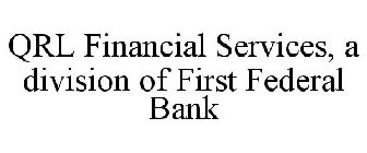 QRL FINANCIAL SERVICES, A DIVISION OF FIRST FEDERAL BANK