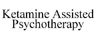 KETAMINE ASSISTED PSYCHOTHERAPY