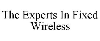 THE EXPERTS IN FIXED WIRELESS