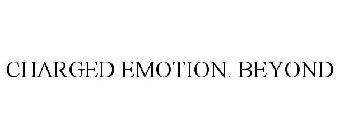 CHARGED EMOTION. BEYOND
