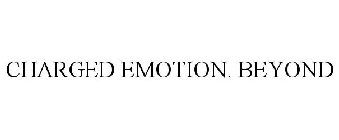 CHARGED EMOTION. BEYOND