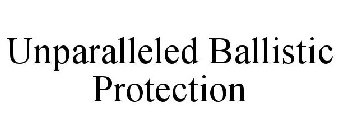UNPARALLELED BALLISTIC PROTECTION
