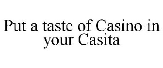 PUT A TASTE OF CASINO IN YOUR CASITA