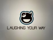LAUGHING YOUR WAY