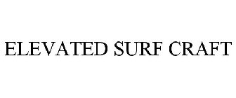 ELEVATED SURF CRAFT