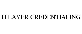 H LAYER CREDENTIALING